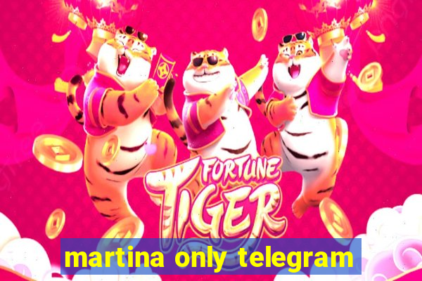 martina only telegram